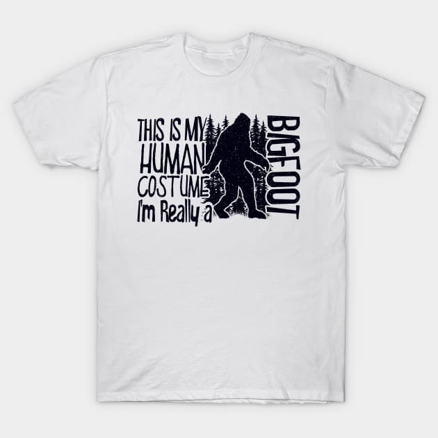 This Is My Human Costume I'm Really A Bigfoot Silhouette T-Shirt by Tesszero